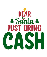 Fototapeta premium Dear santa just bring cash t shirt design