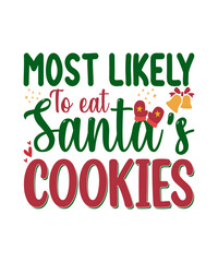 Most likely to eat santa's cookies t shirt design