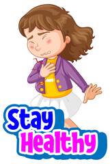 Stay Healthy font with a girl feel sick cartoon character isolated