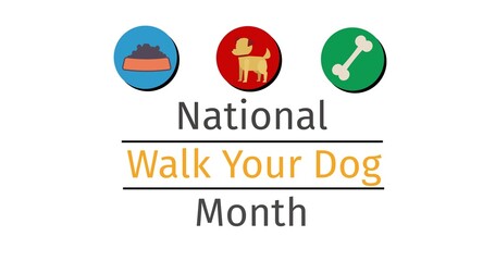 Digital composite image of national walk your dog month text with symbols on white background