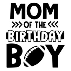 mom of the birthday boy background inspirational quotes typography lettering design