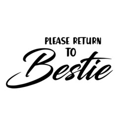 please return to bestie background inspirational quotes typography lettering design