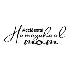 Accidental Homeschool Mom SVG