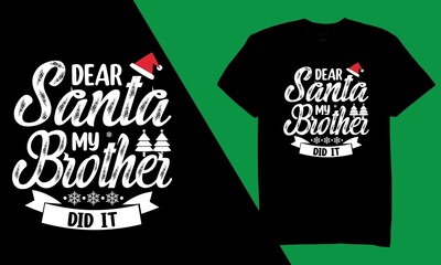 Dear Santa My Brother Did It Typography T-Shirt Svg Design