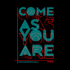 Come As You Are Typography Poster & T Shirt Design Vector