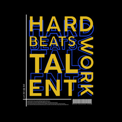 Hard Work Beats Talent Typography Poster & T Shirt Design Vector