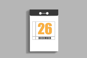 december 26. 26th day of month, calendar date.White page of tear-off calendar, on gray insulated wall. Concept of day of year, time planner, winter month