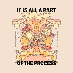 Motivating slogan with colorful butterfly and flowers. Hippie style groovy vibes