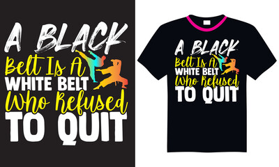 A black belt is a white belt who refused to quit- Karate t shirts design, Hand drawn lettering phrase and Calligraphy t shirt design, svg Files for Cutting Cricut and Silhouette, EPS 10 - obrazy, fototapety, plakaty