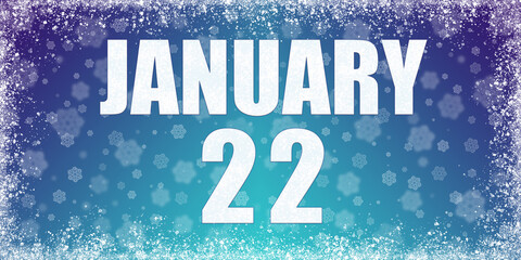 Winter blue gradient background with snowflakes and rime frame and a calendar with the date of 22 january, banner.