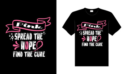 Pink spread the hope find the cure Breast Cancer T shirt design typography, lettering merchandise design.