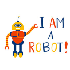 Quote robot. Cute robot in flat style  with words. Card with character.