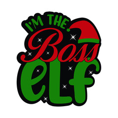 I'm The Boss ELF - typography for Christmas. Design for t-shirt print, mug and other gifts design.