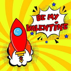 Be my Valentine  comic text pop art advertise. Comic book explosion with text -  Be My Valentine. Vector bright cartoon illustration in retro pop art style. Love Valentine's comics book poster phrase.