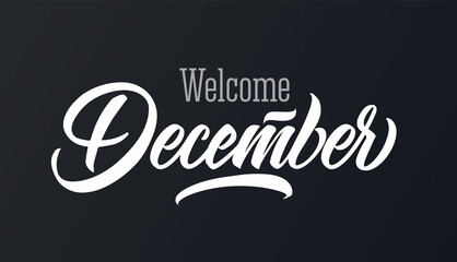 Fototapeta na wymiar Welcome December typography poster graphic design. Handwritten hello December text, greeting card social media post template with lettering, brush stroke curve. Illustration, dark background