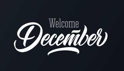 Welcome December typography poster graphic design. Handwritten hello December text, greeting card social media post template with lettering, brush stroke curve. Vector Illustration, dark backgrounde