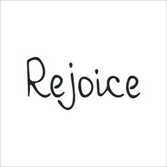 Hand-drawn Christian inscription and word "Rejoice" isolated on white background. Calligraphic inscription. Religion and Christianity. God is love. Christian words and phrases. Vector illustration