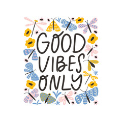 Good Vibes Only handwritten lettering. Cute summer doodle butterfly motivational quote poster or t-shirt print. Trendy brush text in floral frame.