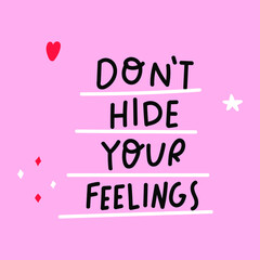 Fototapeta na wymiar Phrase - Don't hide your feelings. Vector hand drawn lettering on pink background.