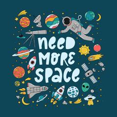 Lettering quote 'Need more space' decorated with hand drawn space doodles for nursery posters, prints, cards, kids apparel, icons, stickers, etc. EPS 10 © Натали Осипова