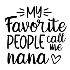 my favorite people call me nana background inspirational quotes typography lettering design