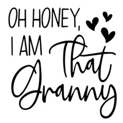 oh honey i am that granny background inspirational quotes typography lettering design