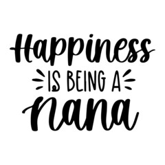 happiness is being a nana background inspirational quotes typography lettering design