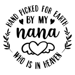 hand picked for earth by my nana who is in heaven background inspirational quotes typography lettering design