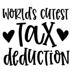 world's cutest tax deduction background inspirational quotes typography lettering design