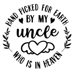 hand picked for earth by my uncle who is in heaven background inspirational quotes typography lettering design