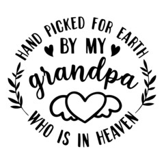 hand picked for earth by my grandpa who is in heaven background inspirational quotes typography lettering design