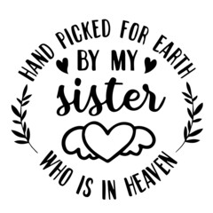 hand picked for earth by my sister who is in heaven background inspirational quotes typography lettering design