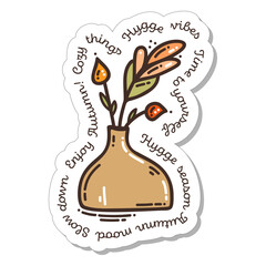 Colorful hand-drawn autumn hygge sticker with a bouquet in vase and lettering in doodle style isolated on white background. Cute vector collection for seasonal decoration.