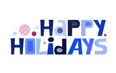 Happy Holidays vector  graphics. Simple elegant design for cards banner blog. Letters in blue. Celebration time.