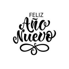 Feliz Anos Nuevo - Happy New Year in Spanish, handwritten text. Hand lettering isolated on white background. Vector illustration for poster, greeting card, invitation. Modern brush ink calligraphy