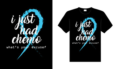 I just had chemo what's your excuse Prostate Cancer T shirt design, typography lettering merchandise design.