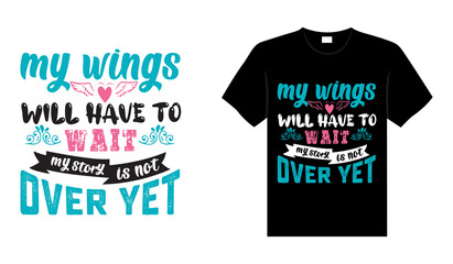 My wings will have to wait my story is not over yet Thyroid Cancer T shirt design, typography lettering merchandise design.