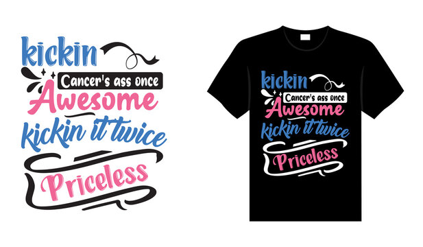 Kickin cancer's ass once awesome kickin it twice priceless Thyroid Cancer T shirt design, typography lettering merchandise design.