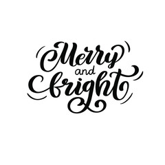 Merry and Bright hand drawn vector lettering. Isolated on white background. Lettering celebration logo. Typography for winter holidays.