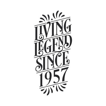 1957 birthday of legend, Living Legend since 1957