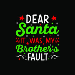 Dear Santa, It Was My Brother's Fault T-Shirt Design, Posters, Greeting Cards, Textiles, and Sticker Vector Illustration