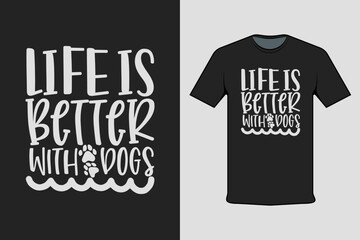 Life is Better With Dogs Modern Black T-shirt Design