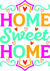 Home Sweet Home T-Shirt Design, Posters, Greeting Cards, Textiles, and Sticker Vector Illustration