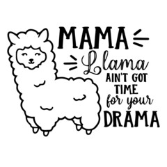 mama llama ain't got for your drama logo inspirational quotes typography lettering design