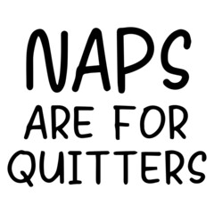 naps are for quitters background inspirational quotes typography lettering design