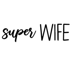 super wife background inspirational quotes typography lettering design