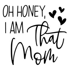 oh honey i am that mom background inspirational quotes typography lettering design