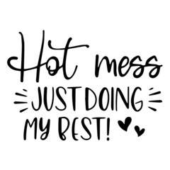 hot mess just doing my best background inspirational quotes typography lettering design