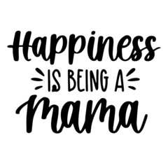 happiness is being a mama background inspirational quotes typography lettering design