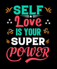 self love is your superpower motivation t-shirt design